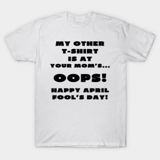 Sarcastic april fools T-Shirt